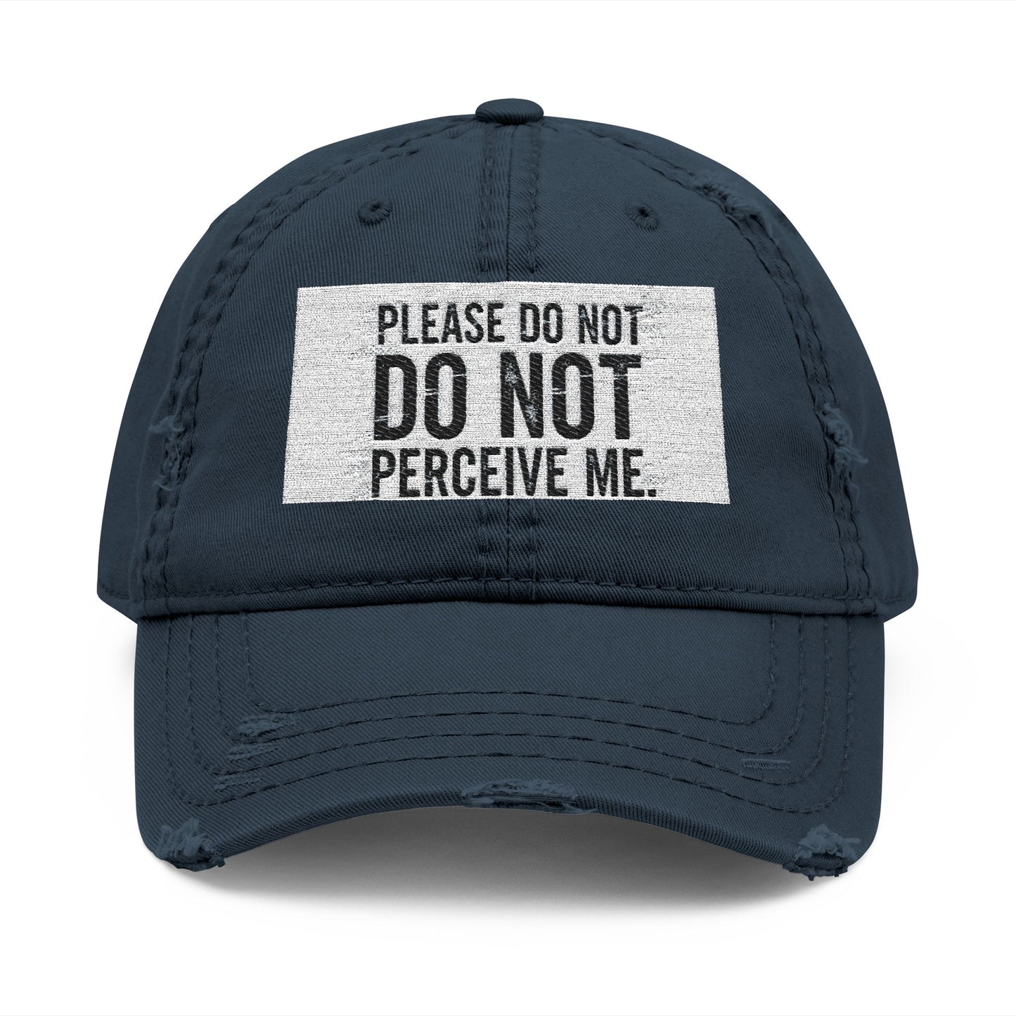 Distressed Dad Hat — "Please Do Not Perceive Me" Patch