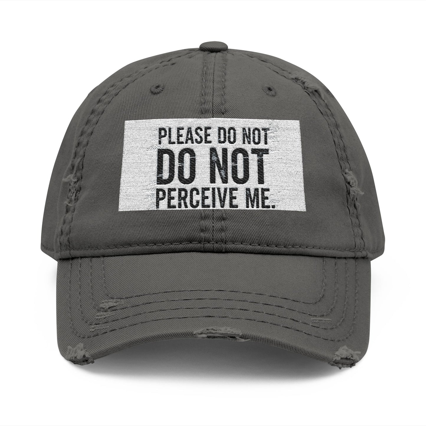 Distressed Dad Hat — "Please Do Not Perceive Me" Patch