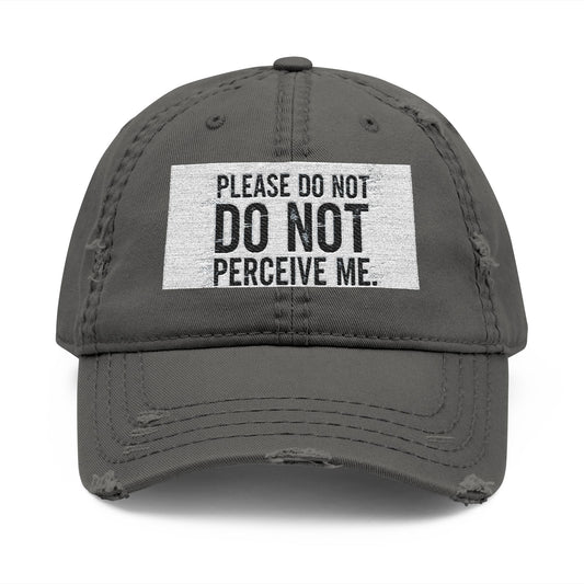 Distressed Dad Hat — "Please Do Not Perceive Me" Patch